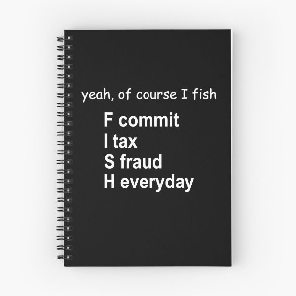 Item preview, yeah Of course I fish F commit I tax S fraud H everyday designed and sold by andygiangore.