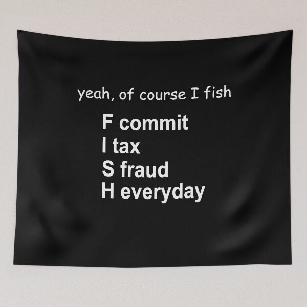 Item preview, yeah Of course I fish F commit I tax S fraud H everyday designed and sold by andygiangore.