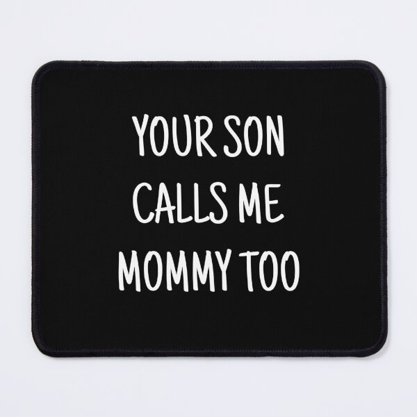 Item preview, Your son calls me mommy too designed and sold by andygiangore.