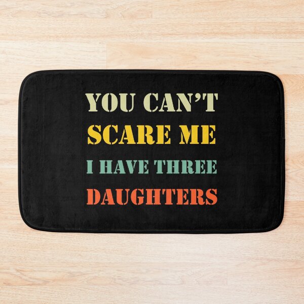 Item preview, You Can't Scare Me I Have Three Daughters Mom and Dad Joke  designed and sold by Rami Khalifah.