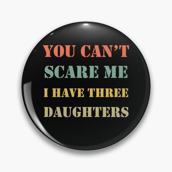 Item preview, You Can't Scare Me I Have Three Daughters Mom and Dad Joke  designed and sold by Rami Khalifah.