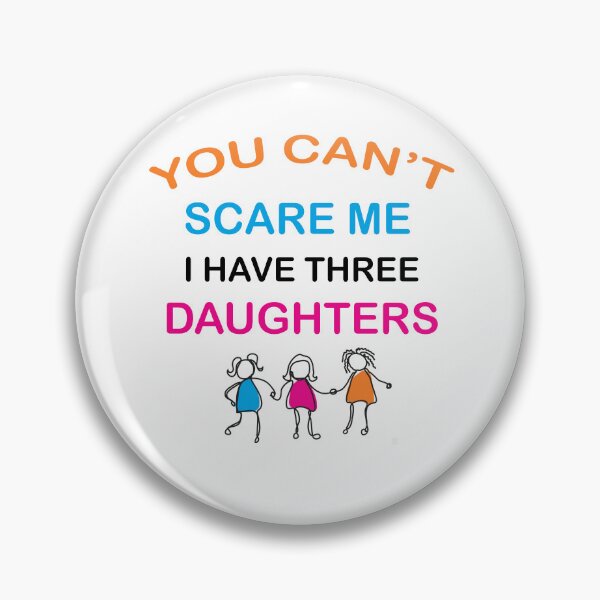 Item preview, You Can't Scare Me I Have Three Daughters Mom and Dad Joke  designed and sold by Rami Khalifah.