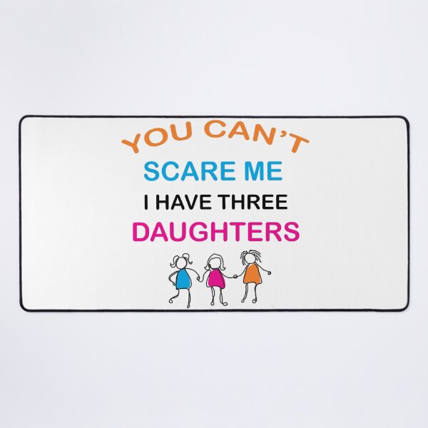 Item preview, You Can't Scare Me I Have Three Daughters Mom and Dad Joke  designed and sold by Rami Khalifah.