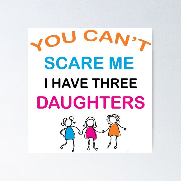 Item preview, You Can't Scare Me I Have Three Daughters Mom and Dad Joke  designed and sold by Rami Khalifah.