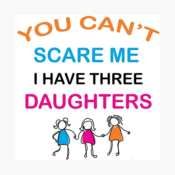 Item preview, You Can't Scare Me I Have Three Daughters Mom and Dad Joke  designed and sold by Rami Khalifah.
