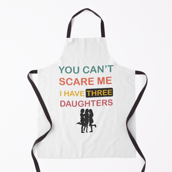 Item preview, You Can't Scare Me I Have Three Daughters Mom and Dad Joke  designed and sold by Rami Khalifah.