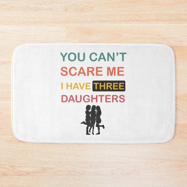 Item preview, You Can't Scare Me I Have Three Daughters Mom and Dad Joke  designed and sold by Rami Khalifah.