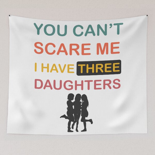 Item preview, You Can't Scare Me I Have Three Daughters Mom and Dad Joke  designed and sold by Rami Khalifah.