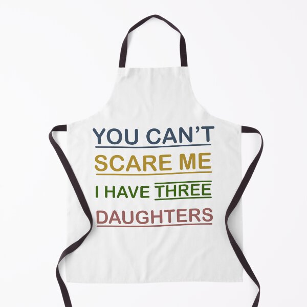 Item preview, You Can't Scare Me I Have Three Daughters Mom and Dad Joke  designed and sold by Rami Khalifah.