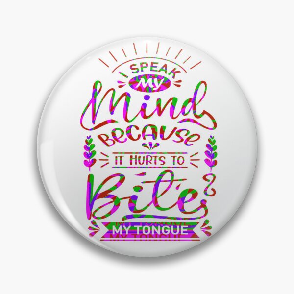 Item preview, I speak my mind because it hurts to bite my tongue designed and sold by TheRightHonMP.