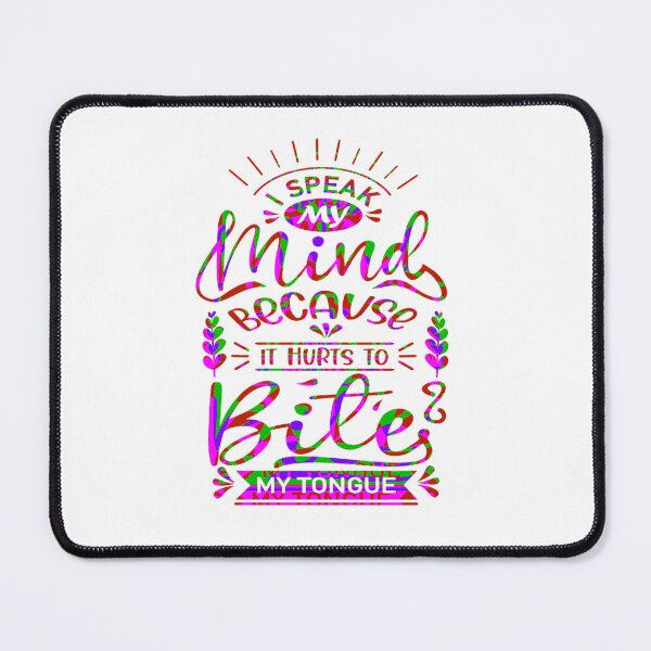 Item preview, I speak my mind because it hurts to bite my tongue designed and sold by TheRightHonMP.