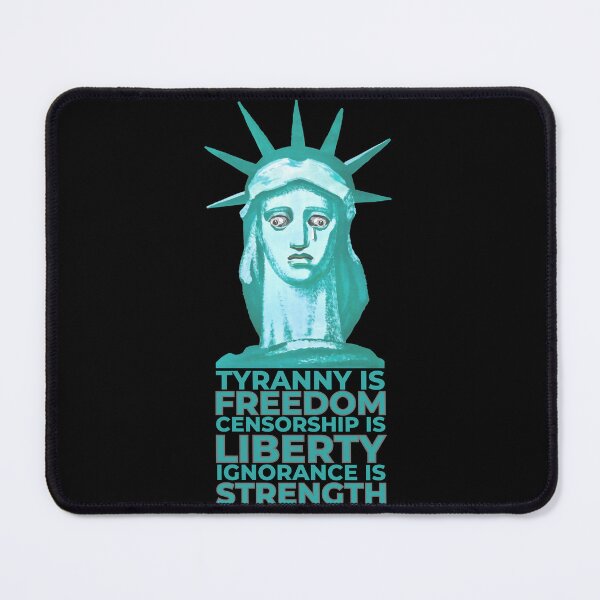 Item preview, Tyranny is Freedom, Censorship is Liberty, Ignorance is Strength • Statue of Liberty designed and sold by amuseXpress.