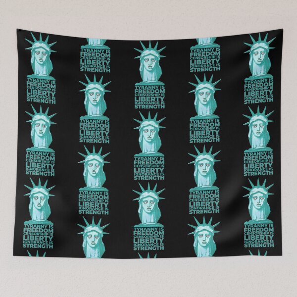 Item preview, Tyranny is Freedom, Censorship is Liberty, Ignorance is Strength • Statue of Liberty designed and sold by amuseXpress.