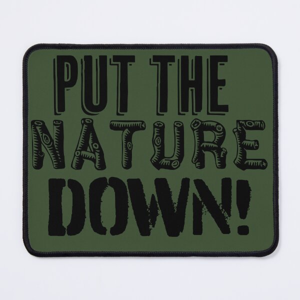 Item preview, Put the Nature DOWN! designed and sold by AvocadoandTots.