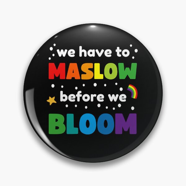 Item preview, WE HAVE TO MASLOW BEFORE WE BLOOM designed and sold by appareltolove.