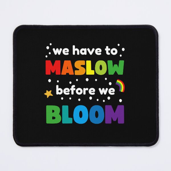 Item preview, WE HAVE TO MASLOW BEFORE WE BLOOM designed and sold by appareltolove.