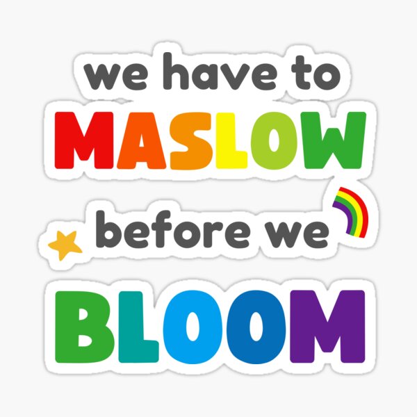 Item preview, WE HAVE TO MASLOW BEFORE WE BLOOM designed and sold by appareltolove.