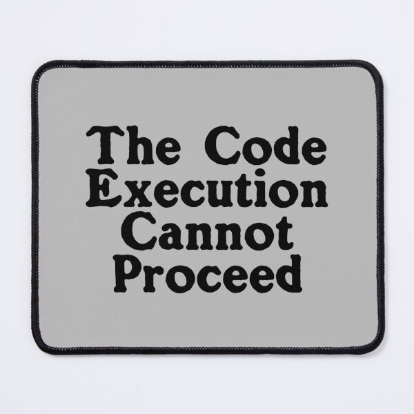 Item preview, The Code Execution Cannot Proceed designed and sold by Chubuter.