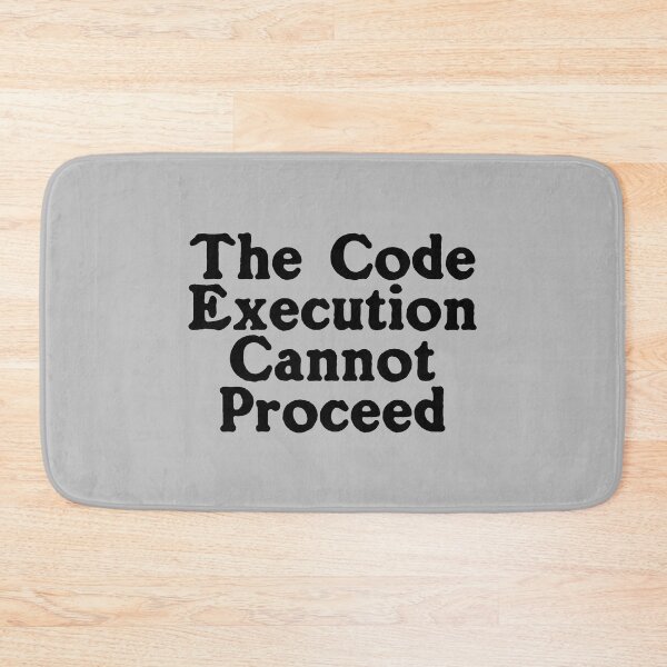 Item preview, The Code Execution Cannot Proceed designed and sold by Chubuter.