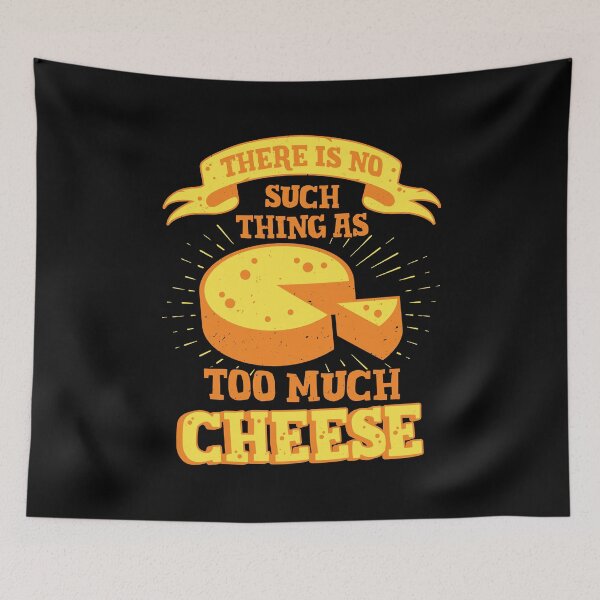 Item preview, There Is No Such Thing As Too Much Cheese designed and sold by Marcid95.
