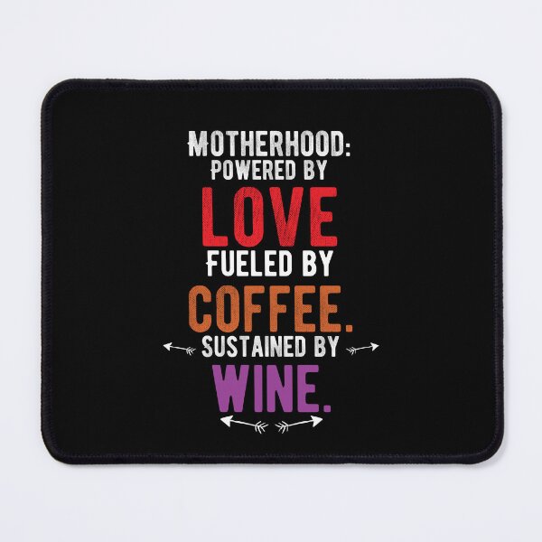 Item preview, Motherhood: Powered by love. Fueled by coffee. Sustained by wine. funny quote designed and sold by Quotes ⭐⭐⭐⭐⭐.