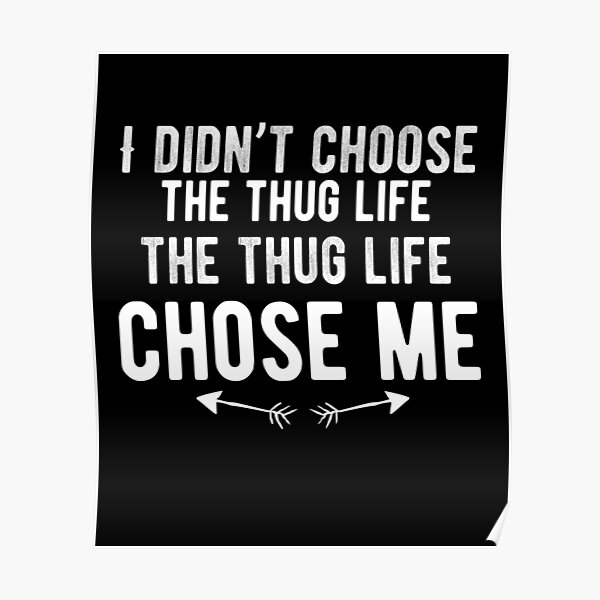 Thug Life Saying Posters For Sale Redbubble