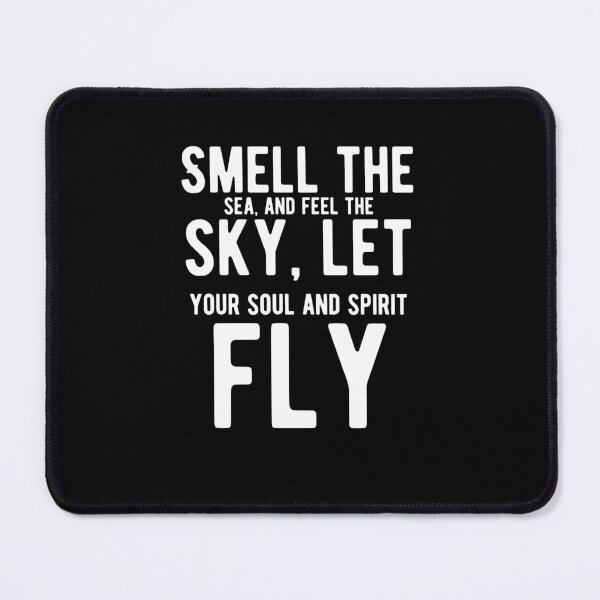 Item preview, Smell the sea, and feel the sky, let your soul and spirit fly. funny quote designed and sold by Quotes ⭐⭐⭐⭐⭐.