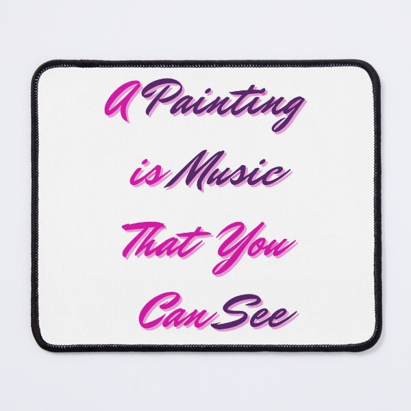 Item preview, A Painting is Music That You Can See - Lifes Inspirational Quotes designed and sold by MikeMargolisArt.