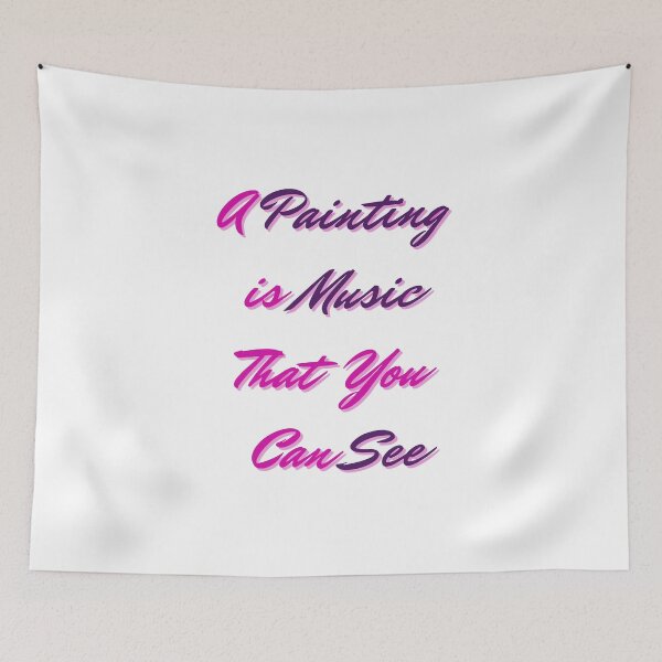 Item preview, A Painting is Music That You Can See - Lifes Inspirational Quotes designed and sold by MikeMargolisArt.