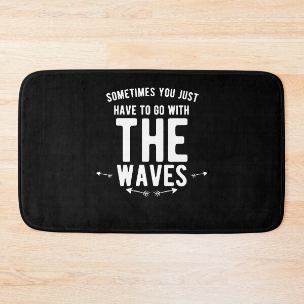 Item preview, Sometimes you just have to go with the waves. funny quote designed and sold by Quotes ⭐⭐⭐⭐⭐.