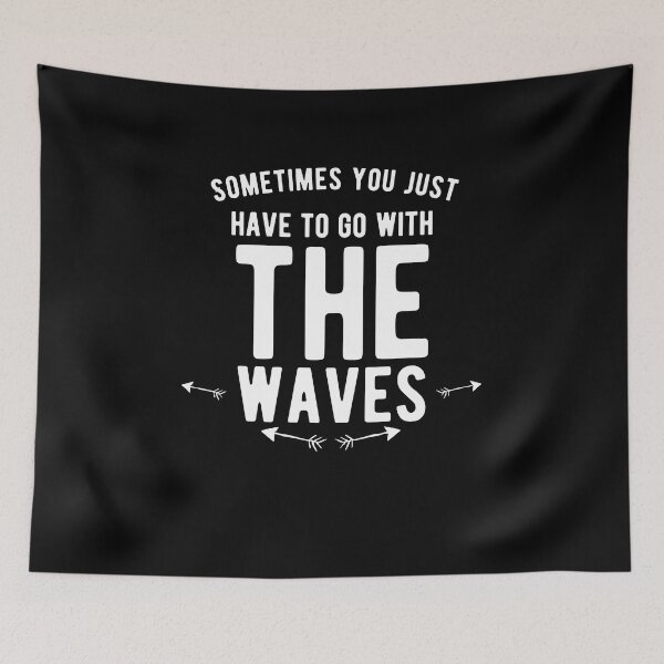 Item preview, Sometimes you just have to go with the waves. funny quote designed and sold by Quotes ⭐⭐⭐⭐⭐.