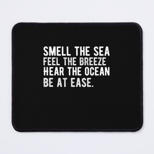 Item preview, Smell the sea, Feel the breeze, Hear the ocean, Be at ease. funny quote designed and sold by Quotes ⭐⭐⭐⭐⭐.