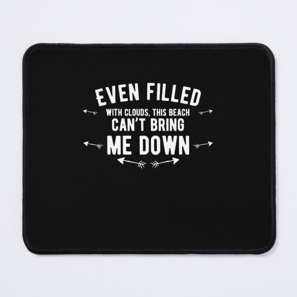 Item preview, Even filled with clouds, this beach can’t bring me down. funny quote designed and sold by Quotes ⭐⭐⭐⭐⭐.