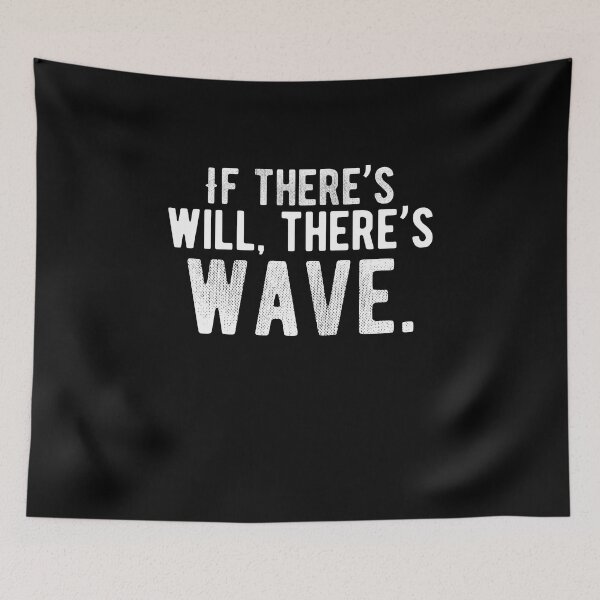 Item preview, If there’s will, there’s wave. funny quote designed and sold by Quotes ⭐⭐⭐⭐⭐.