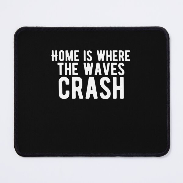 Item preview, Home is where the waves crash. funny quote designed and sold by Quotes ⭐⭐⭐⭐⭐.