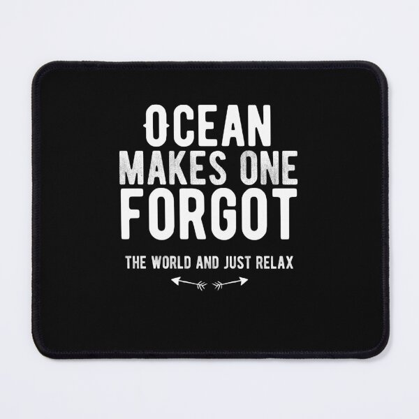 Item preview, Ocean makes one forgot the world and just relax. funny quote designed and sold by Quotes ⭐⭐⭐⭐⭐.