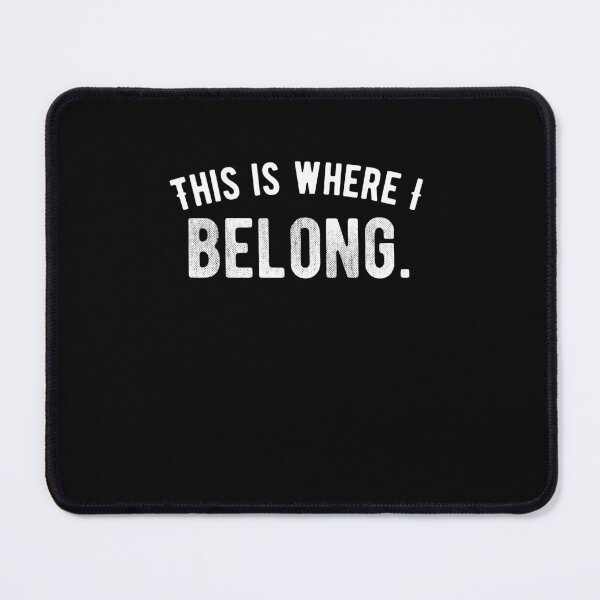 Item preview, This is where I belong. funny quote designed and sold by Quotes ⭐⭐⭐⭐⭐.