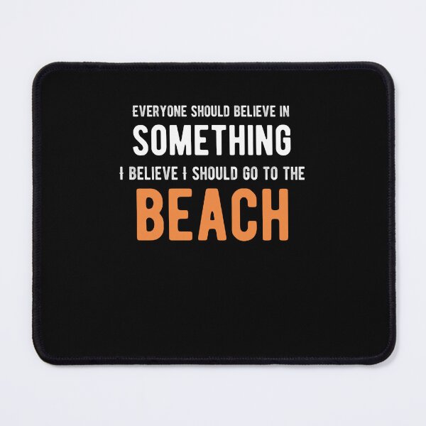 Item preview, Everyone should believe in something. I believe I should go to the beach. funny quote designed and sold by Quotes ⭐⭐⭐⭐⭐.