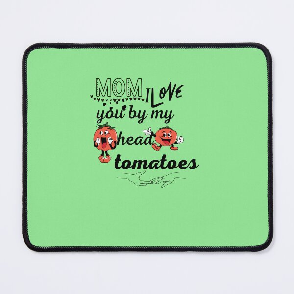 Item preview, Mom I Love You by My Head Tomatoes honey mommy designed and sold by H-ALPHA.