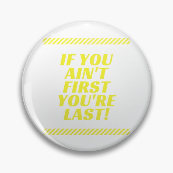 Item preview, If You Ain't First You're Last!  designed and sold by DoraHappy.