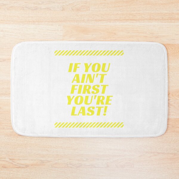 Item preview, If You Ain't First You're Last!  designed and sold by DoraHappy.
