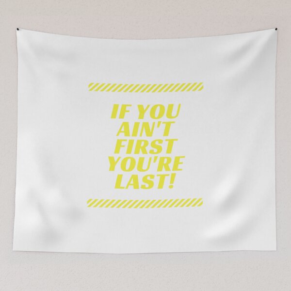 Item preview, If You Ain't First You're Last!  designed and sold by DoraHappy.