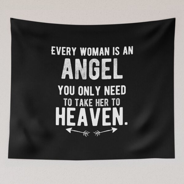 Item preview, Every woman is an angel, you only need to take her to heaven. funny quote designed and sold by Quotes ⭐⭐⭐⭐⭐.