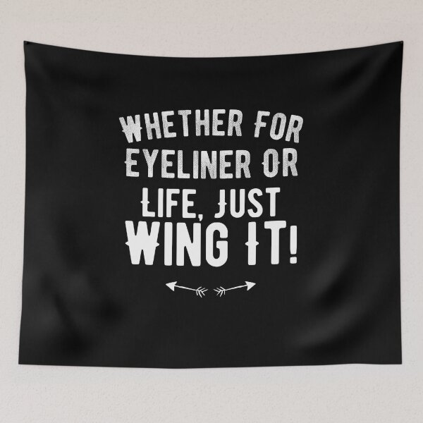 Item preview, Whether For Eyeliner Or Life, Just Wing It! funny quote designed and sold by Quotes ⭐⭐⭐⭐⭐.