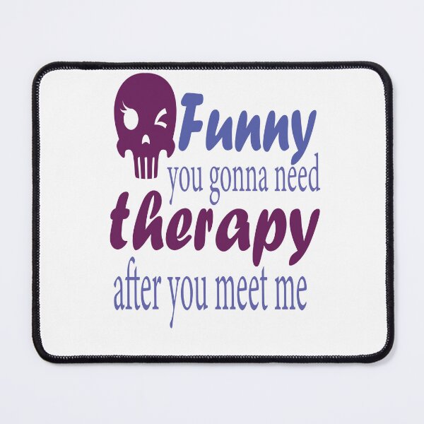 Item preview, funny you are gonna need therapy after you meet me designed and sold by Mayelshehawy.