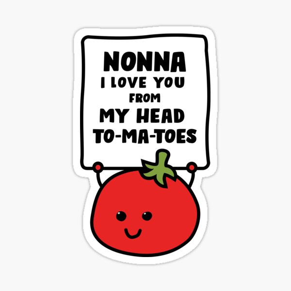Item preview, Nonna I Love You From My Head Tomatoes designed and sold by Shari Archinoff.