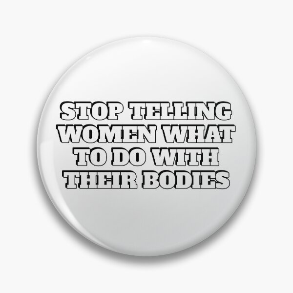 Item preview, Stop telling women what to do with their bodies  designed and sold by Inspirationmotivation.