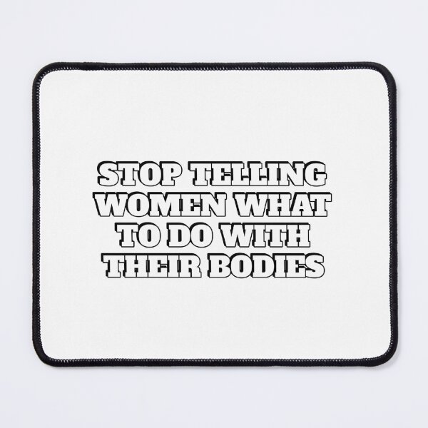 Item preview, Stop telling women what to do with their bodies designed and sold by Inspirationmotivation.
