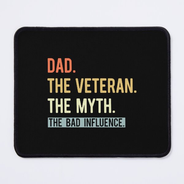 Item preview, Dad, The Veteran, The Myth, The Bad Influence- Funny Fathers designed and sold by Optix.