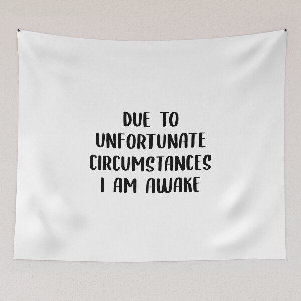 Item preview, Due to unfortunate circumstances, I am awake designed and sold by Newstore2002.
